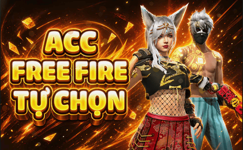 ACC FREE FIRE TỰ CHỌN